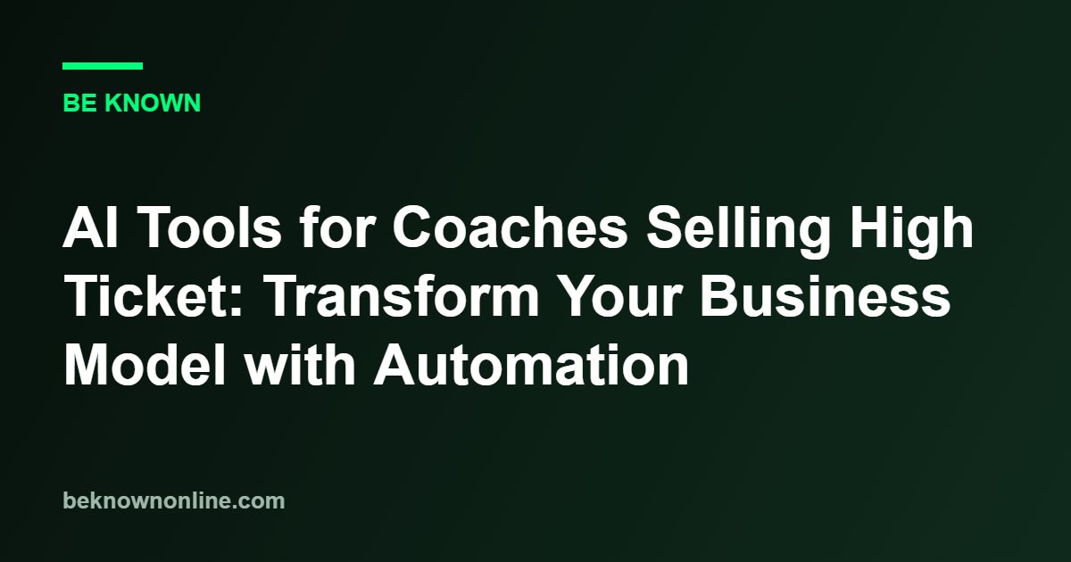 AI Tools for Coaches Selling High Ticket: Transform Your Business Model with Automation 1 AI Tools for Coaches Selling High Ticket: Transform Your Business Model with Automation (AI Tools)