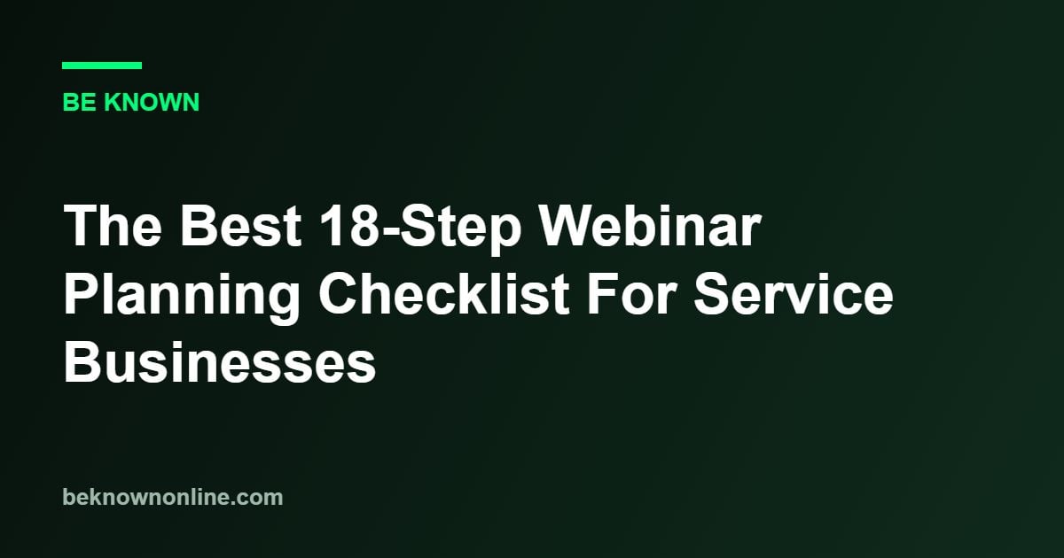 The Best 18-Step Webinar Planning Checklist For Service Businesses (webinar planning checklist)